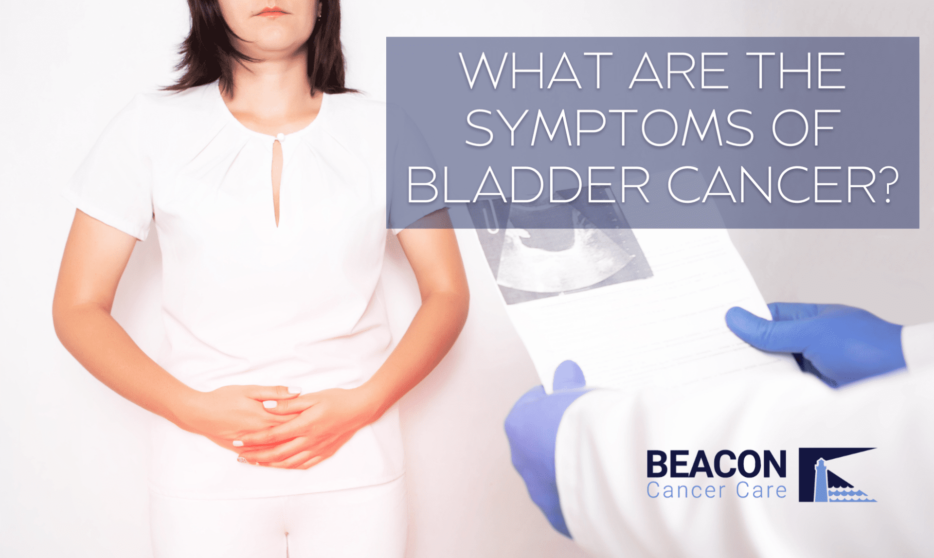 What are the Symptoms of Bladder Cancer? - Beacon Clinic