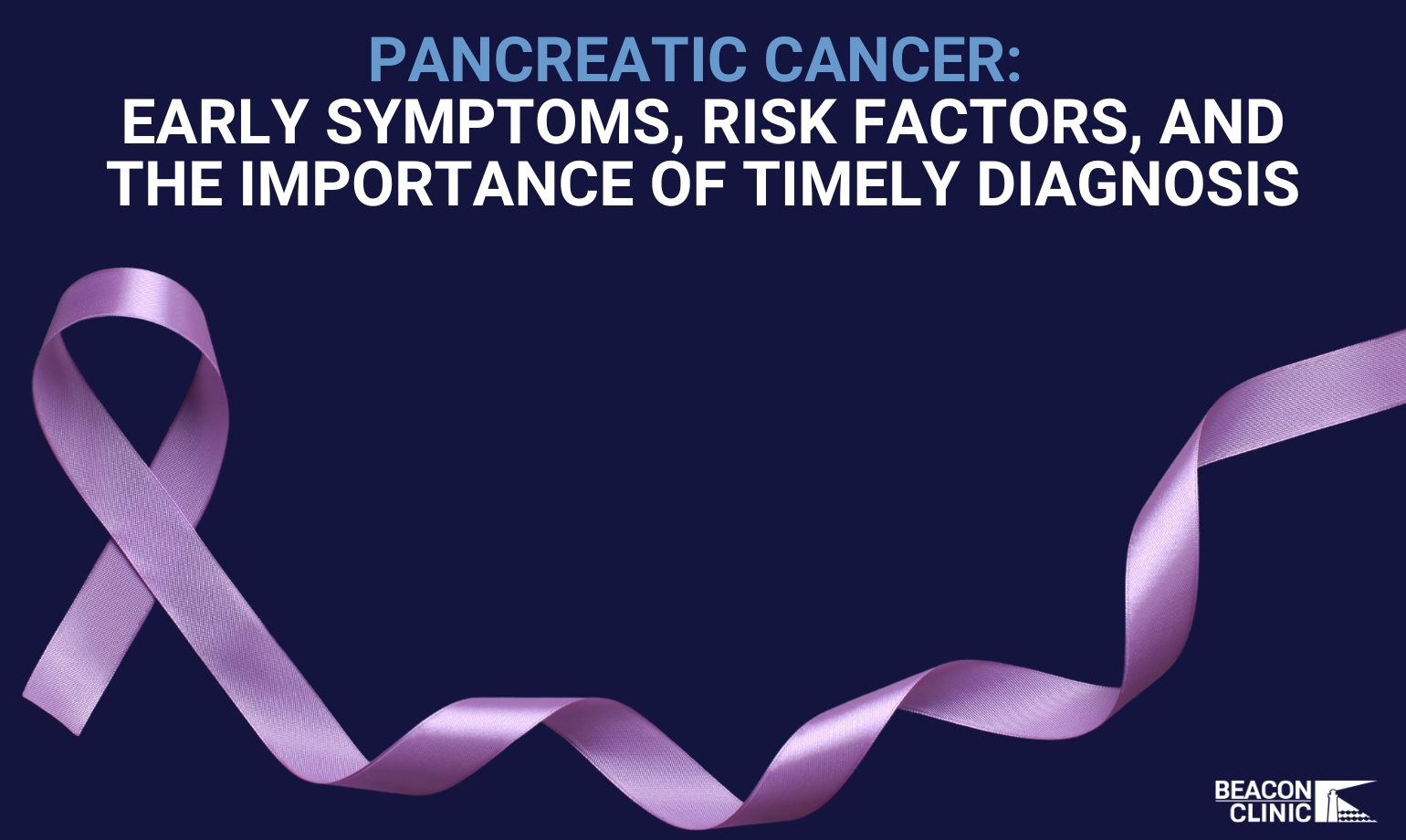 Pancreatic Cancer: Early Symptoms, Risk Factors, and the Importance of ...