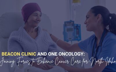 Beacon Clinic and OneOncology: Joining Forces to Enhance Cancer Care for North Idaho