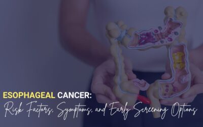 Esophageal Cancer: Risk Factors, Symptoms, and Early Screening Options